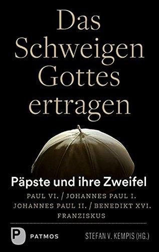 Das Schweigen Gottes ertragen: Päpste und ihre Zweifel