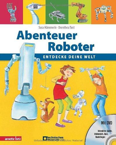 Abenteuer Roboter (mit DVD): Entdecke deine Welt