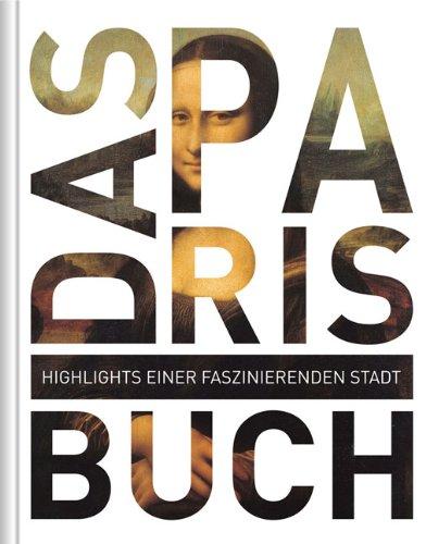 Das Paris Buch. Highlights einer faszinierenden Stadt