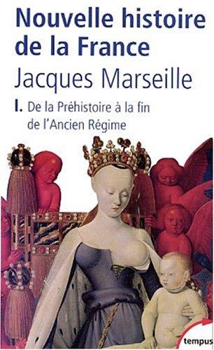 Nouvelle histoire de la France. Vol. 1. De la préhistoire à la fin de l'Ancien Régime