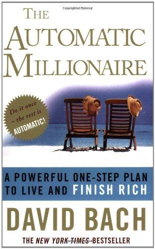 Automatic Millionaire: A Powerful One-Step Plan to Live and Finish Rich