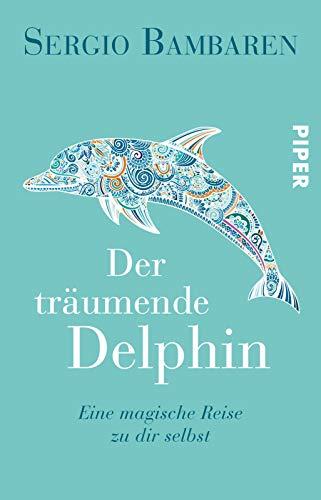 Der träumende Delphin: Eine magische Reise zu dir selbst | Der inspirierende Weltbestseller über Mut und den Sinn des Lebens als schöne Geschenkausgabe