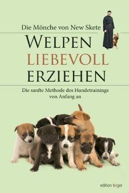 Welpen liebevoll erziehen. Die sanfte Methode des Hundetrainings von Anfang an