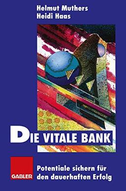 Die vitale Bank: Potentiale sichern für den dauerhaften Erfolg (German Edition)