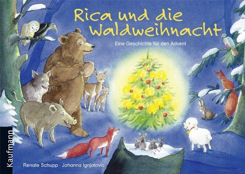 Rica und die Waldweihnacht: Eine Geschichte für den Advent