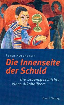 Die Innenseite der Schuld. Die Lebensgeschichte eines Alkoholikers