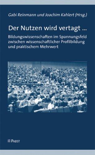 Der Nutzen wird vertagt : Bildungswissenschaften im Spannungsfeld zwischen wissenschaftlicher Profilbildung und praktischem Mehrwert