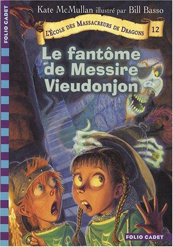 L'école des massacreurs de dragons. Vol. 12. Le fantôme de messire Vieudonjon