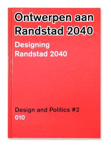 Design and Politics No. 2: Designing Randstad 2040 (Vrompapers)