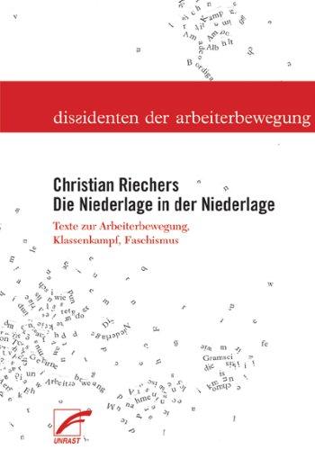 Die Niederlage in der Niederlage: Texte zur Arbeiterbewegung, Klassenkampf, Faschismus in Italien