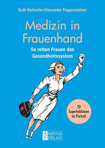 Medizin in Frauenhand: So retten Frauen das Gesundheitssystem