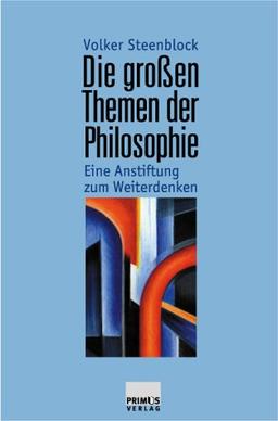 Die großen Themen der Philosophie. Eine Anstiftung zum Weiterdenken.