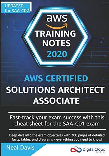 AWS Certified Solutions Architect Associate Training Notes 2019: Fast-track your exam success with the ultimate cheat sheet for the SAA-C01 exam