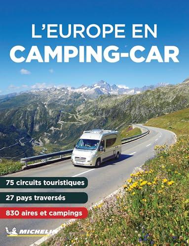 L'Europe en camping-car : 25 pays traversés, 75 circuits touristiques : 850 aires de service et campings