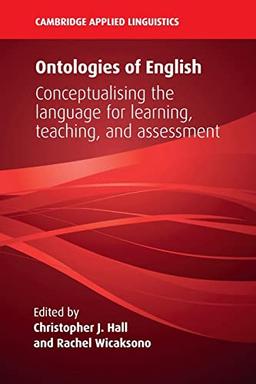 Ontologies of English: Conceptualising the Language for Learning, Teaching, and Assessment (Cambridge Applied Linguistics Series)