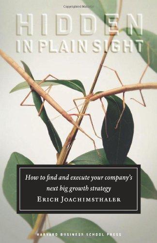 Hidden in Plain Sight: How to Find and Execute Your Company's Next Big Growth Strategy