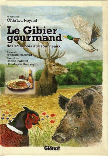 Le gibier gourmand : des sous-bois aux fourneaux