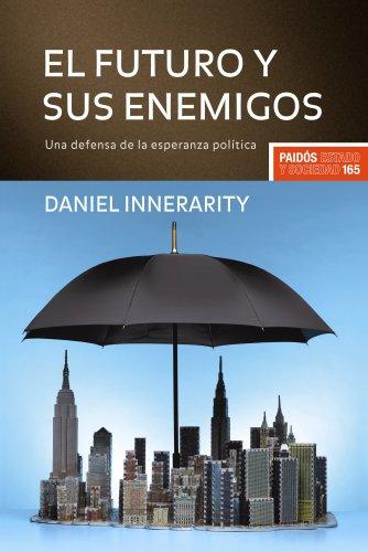 El futuro y sus enemigos : una defensa de la esperanza política (Estado y Sociedad, Band 1)