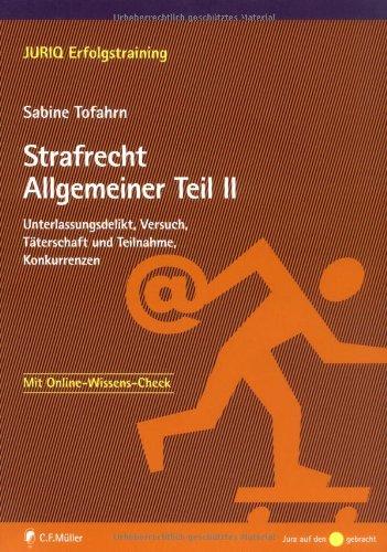 Strafrecht Allgemeiner Teil II: Unterlassungsdelikt, Versuch, Täterschaft und Teilnahme, Konkurrenzen