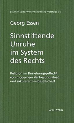 Sinnstiftende Unruhe im System des Rechts. Religion im Beziehungsgeflecht von modernem Verfassungsstaat und säkularer Zivilgesellschaft (Essener Kulturwissenschaftliche Vorträge)