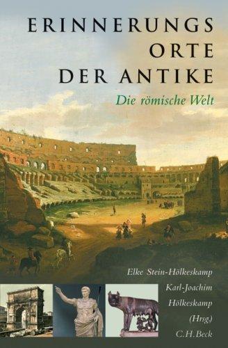 Erinnerungsorte der Antike: Die römische Welt