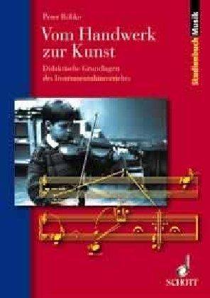 Vom Handwerk zur Kunst: Didaktische Grundlagen des Instrumentalunterrichts (Studienbuch Musik)