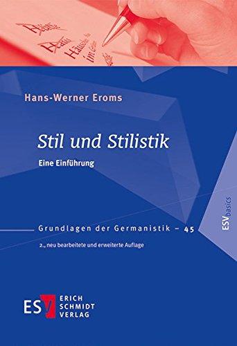 Stil und Stilistik: Eine Einführung (Grundlagen der Germanistik (GrG), Band 45)