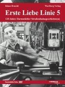 Darmstadt - Erste Liebe Linie 5. 120 Jahre Darmstädter Straßenbahngeschichte(n)