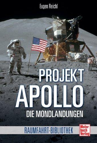 Projekt »Apollo«: Die Mondlandungen (Raumfahrt-Bibliothek)