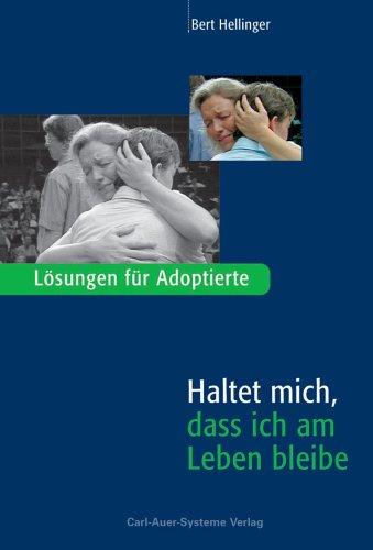 Haltet mich, daß ich am Leben bleibe: Lösungen für Adoptierte