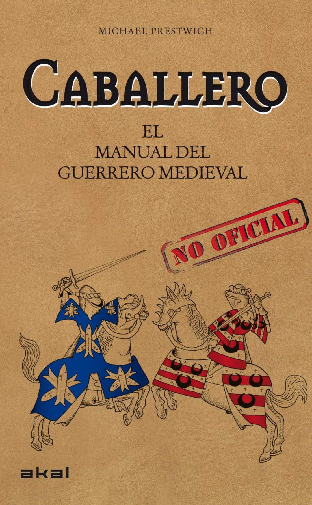 Caballero : el manual del guerrero medieval (Viajando al pasado)