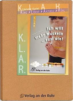 Ich will mehr Muskeln - egal wie! (K.L.A.R.-Literatur-Kartei)