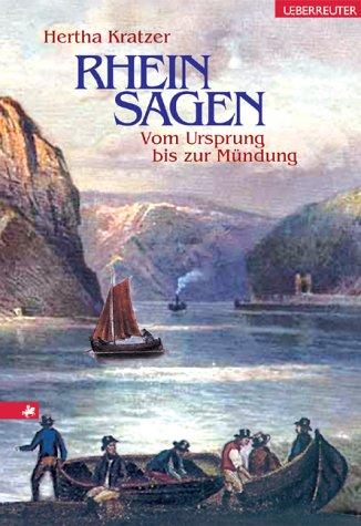 Rheinsagen: Vom Ursprung bis zur Mündung