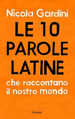 Le 10 parole latine che raccontano il nostro mondo