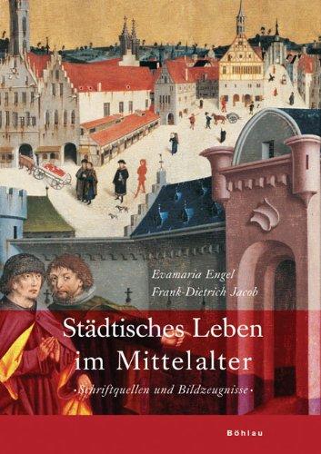 Städtisches Leben im Mittelalter: Schriftquellen und Bildzeugnisse