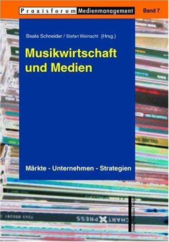 Musikwirtschaft und Medien. Märkte - Unternehmen - Strategien