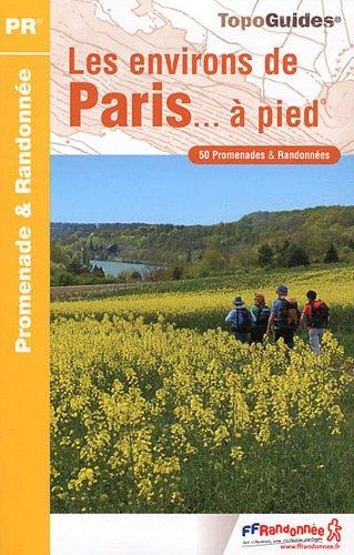 Les environs de Paris... à pied : 50 promenades & randonnées