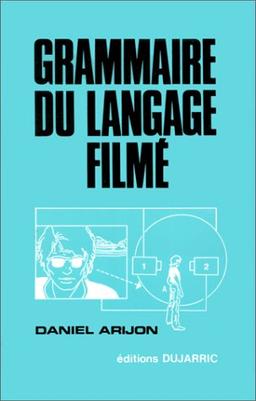 La Grammaire du langage filmé : toute la mise en scène illustrée