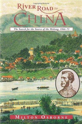 River Road to China: The Search for the Source of the Mekong, 1866-73: The Search for the Sources of the Mekong, 1866-73