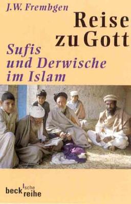 Reise zu Gott: Sufis und Derwische im Islam