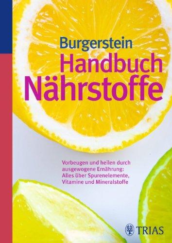 Handbuch Nährstoffe: Vorbeugen und heilen durch ausgewogene Ernährung