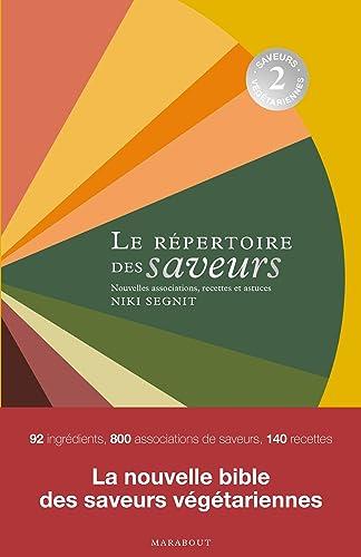 Répertoire des saveurs : saveurs végétariennes, associations, recettes et astuces