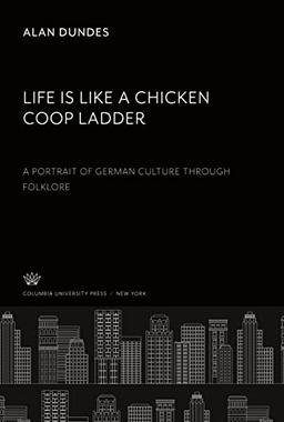 Life is Like a Chicken Coop Ladder a Portrait of German Culture Through Folklore