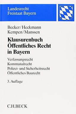 Klausurenbuch Öffentliches Recht in Bayern: Verfassungsrecht, Kommunalrecht, Polizei- und Sicherheitsrecht, Öffentliches Baurecht