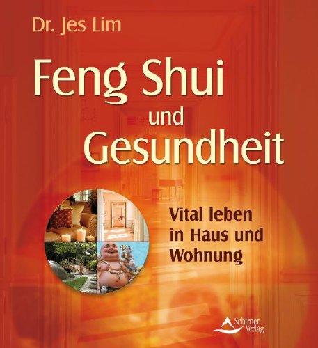 Feng Shui und Gesundheit - Vital leben in Haus und Wohnung