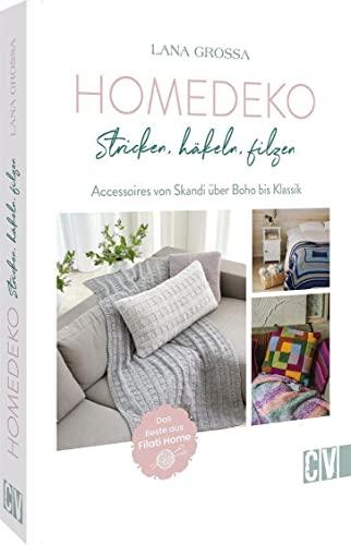 DIY Buch – Home-Deko stricken, häkeln, filzen: Wohndeko von Scandi über Boho bis Klassik. Decken, Plaids, Kissen, Körbe, Teppiche & Co. Die besten Strickanleitungen & Häkelanleitungen aus Filati Home.