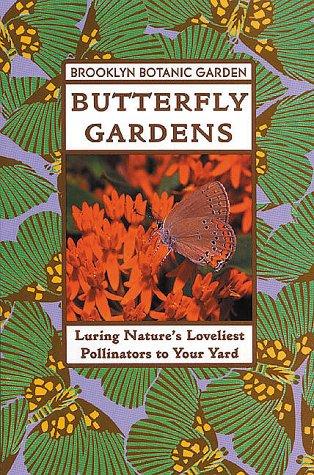 Butterfly Gardens: Luring Nature's Loveliest Pollinators to Your Yard (21st Century Gardening)