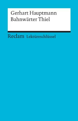 Gerhart Hauptmann: Bahnwärter Thiel. Lektüreschlüssel