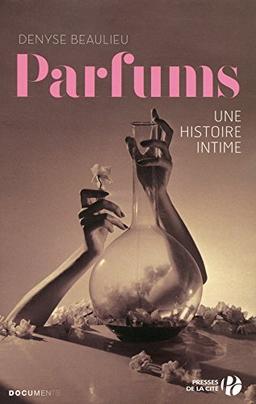 Parfums, une histoire intime