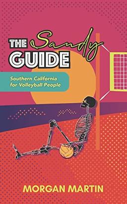 The Sandy Guide: Southern California for Volleyball People